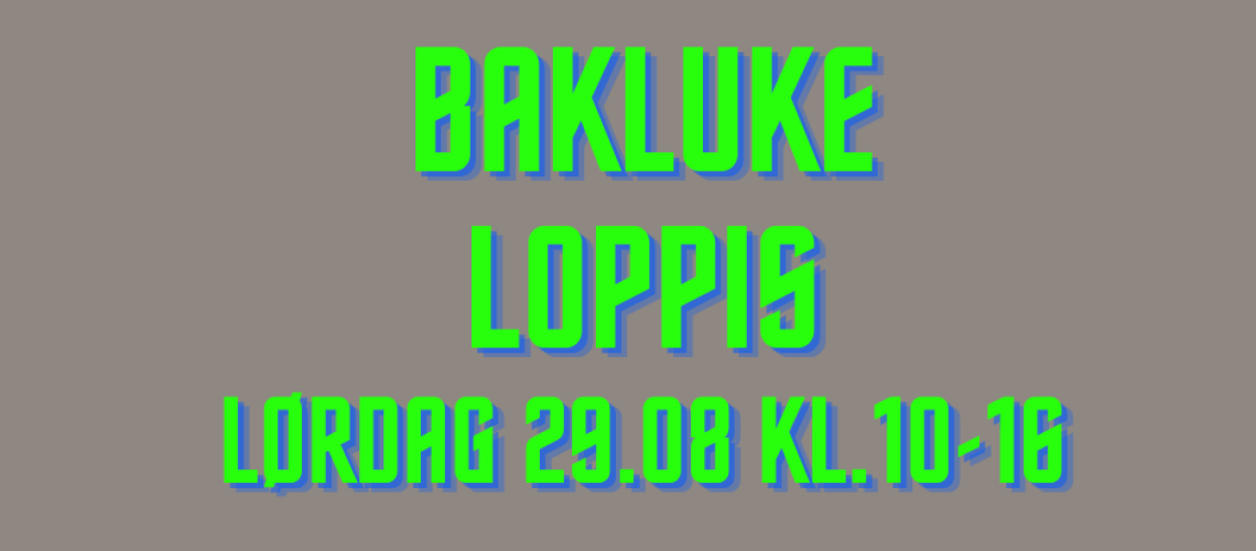 Bakluke loppis Lørdag 29.08 kl.10-16 (1920 x 1080 px) (Facebook-innlegg)